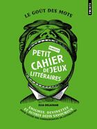 Couverture du livre « Petit cahier de jeux littéraires ; énigmes, devinettes et autres defis savoureux pour tester vos conn » de Elsa Delachair aux éditions Points