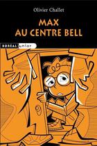 Couverture du livre « Max au Centre Bell » de Olivier Challet aux éditions Editions Boreal