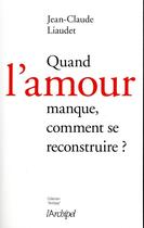 Couverture du livre « Quand l'amour manque » de Jean-Claude Liaudet aux éditions Archipel