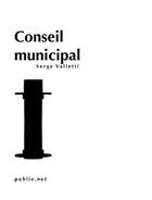 Couverture du livre « Conseil municipal » de Valletti Serge aux éditions Publie.net