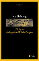 Couverture du livre « L'énigme de la pierre oeil-de-dragon » de Jiahong He aux éditions Editions De L'aube