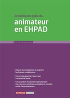 Couverture du livre « Je prends mon poste d'animateur en EHPAD » de Joel Clerembaux et Fabrice Anguenot et Chantal Renaudineau aux éditions Territorial