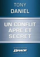 Couverture du livre « Un conflit âpre et secret » de Tony Daniel aux éditions Brage