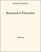 Couverture du livre « Bouvard et Pécuchet » de Gustave Flaubert aux éditions Bibebook