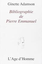 Couverture du livre « Bibliographie de pierre emmanuel » de Adamson Ginette aux éditions L'age D'homme