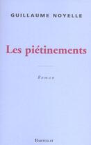 Couverture du livre « Les pietinements » de Guillaume Noyelle aux éditions Bartillat
