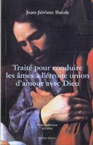 Couverture du livre « Traite pour conduire les ames a l'etroite union d'amour » de Baiole Jean-Jerome aux éditions Millon