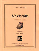 Couverture du livre « Les pigeons » de Pascal Proyart aux éditions Art Et Comedie