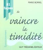 Couverture du livre « 81 facons de vaincre la timidite » de Marie Borrel aux éditions Guy Trédaniel