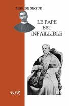 Couverture du livre « Le pape est infaillible » de De Segur aux éditions Saint-remi