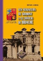 Couverture du livre « Les seigneurs de Gramont et le château de Bidache » de Denis Labau aux éditions Editions Des Regionalismes