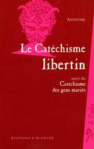 Couverture du livre « Catechisme libertin a l'usage des filles de joie » de Anonyme aux éditions Blanche