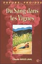 Couverture du livre « Du sang dans les vignes » de Berge-Laval Claudie aux éditions Clc