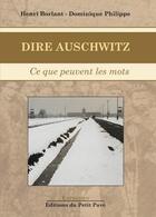 Couverture du livre « Dire Auschwitz ; ce que peuvent les mots » de Henri Borlant et Philippe Dominique aux éditions Petit Pave