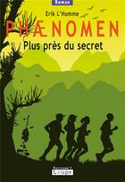 Couverture du livre « Phænomen Tome 2 : plus près du secret » de Erik L'Homme aux éditions Editions De La Loupe