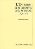 Couverture du livre « L'entretien de m. descartes avec m. pascal le jeune » de Brisville J-C. aux éditions Actes Sud