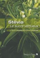 Couverture du livre « Stévia ; le sucre vertueux » de Couplan/Lazarin aux éditions Sang De La Terre