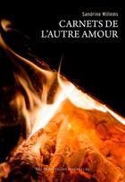 Couverture du livre « Carnets de l'autre amour » de Sandrine Willems aux éditions Les Impressions Nouvelles