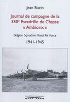 Couverture du livre « Journal de campagne de la 350e escadrille de chasse ambiorix : belgian squadron royal air force, 194 » de Buzin Jean aux éditions Editions Namuroises