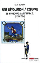 Couverture du livre « Une révolution à l'oeuvre ; le faubourg Saint-Marcel, 1789-1794 » de Haim Burstin aux éditions Editions Champ Vallon