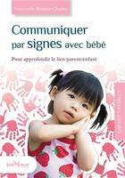 Couverture du livre « Communiquer par signes avec bébé ; pour approfondir le lien parent-enfant » de Nathanaelle Bouhier-Charles aux éditions Jouvence