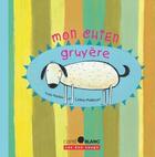 Couverture du livre « Mon chien gruyère » de Yves Nadon et Celine Malepart aux éditions 400 Coups