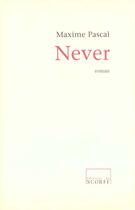 Couverture du livre « Never » de Maxime Pascal aux éditions Scorff