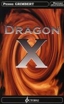 Couverture du livre « Dragon x » de Pierre Grimbert aux éditions Octobre