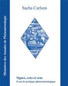 Couverture du livre « Signes, sons et sens - essai de poetique phenomenologique » de Sacha Carlson aux éditions Promotion De Phenomenologie