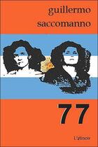 Couverture du livre « 77 » de Guillermo Saccomanno aux éditions Atinoir