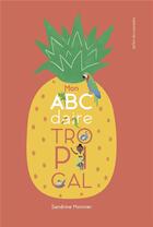 Couverture du livre « Mon ABCdaire tropical » de Sandrine Monnier aux éditions Atelier Des Nomades