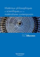 Couverture du livre « Matériaux philosophiques et scientifiques pour un matérialisme contemporain » de Marc Silberstein aux éditions Editions Matériologiques