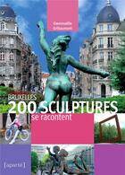 Couverture du livre « Bruxelles ; 200 sculptures se racontent » de Gwennaell Gribaumont aux éditions Aparte