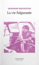 Couverture du livre « La vie fulgurante » de Marianne Van Hirtum aux éditions L'arbre De Diane