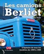 Couverture du livre « Les camions Berliet » de Loic Fieux aux éditions Lfm