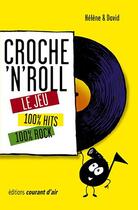 Couverture du livre « Croche'n'roll le jeu 100% hits, 100% rock » de Helene et David aux éditions Courant D'air
