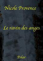 Couverture du livre « Le ravin des anges » de Nicole Provence aux éditions Jepublie