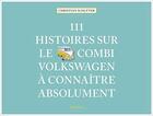 Couverture du livre « 111 histoires sur le Combi Volkswagen à connaître absolument » de Christian Schluter aux éditions Emons