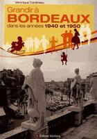 Couverture du livre « Grandir à Bordeaux dans les années 1940-1950 » de Veronique Cardineau aux éditions Wartberg
