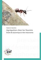 Couverture du livre « Agregation chez les fourmis » de Depickere-S aux éditions Presses Academiques Francophones