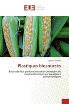 Couverture du livre « Plastiques biosources » de Gelinas-L aux éditions Editions Universitaires Europeennes