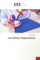 Couverture du livre « Les echecs Implantaires » de Hiam Wehbe aux éditions Editions Universitaires Europeennes