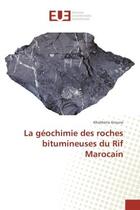 Couverture du livre « La geochimie des roches bitumineuses du rif marocain » de Groune Khalihena aux éditions Editions Universitaires Europeennes