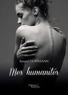 Couverture du livre « Mes humanités » de Arnaud Hoffmann aux éditions Baudelaire