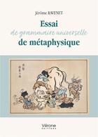 Couverture du livre « Essai de grammaire universelle de métaphysique » de Jerome Ravenet aux éditions Verone