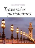 Couverture du livre « Traversées parisiennes » de Emmanuel Verley aux éditions Librinova