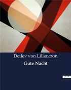 Couverture du livre « Gute Nacht » de Detlev Von Liliencron aux éditions Culturea