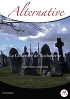 Couverture du livre « Le cimetière de Rocheberne » de Jean-Pierre Andrevon aux éditions Mythologica