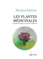 Couverture du livre « Les plantes medicinales - un passe de sorciere, un avenir de soignante » de Estienne Monique aux éditions Livres En Seyne