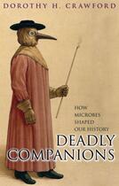 Couverture du livre « Deadly companions: how microbes shaped our history » de Crawford Dorothy H aux éditions Editions Racine